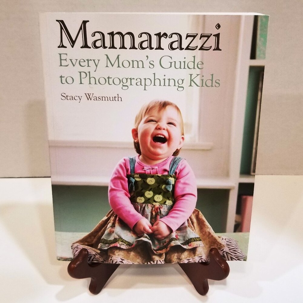 "Mamarazzi: Every Mom's Guide to Photographing Kids" by Stacy Wasmuth, LIKE NEW